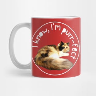 I KNOW, I'M PURRFECT Mug